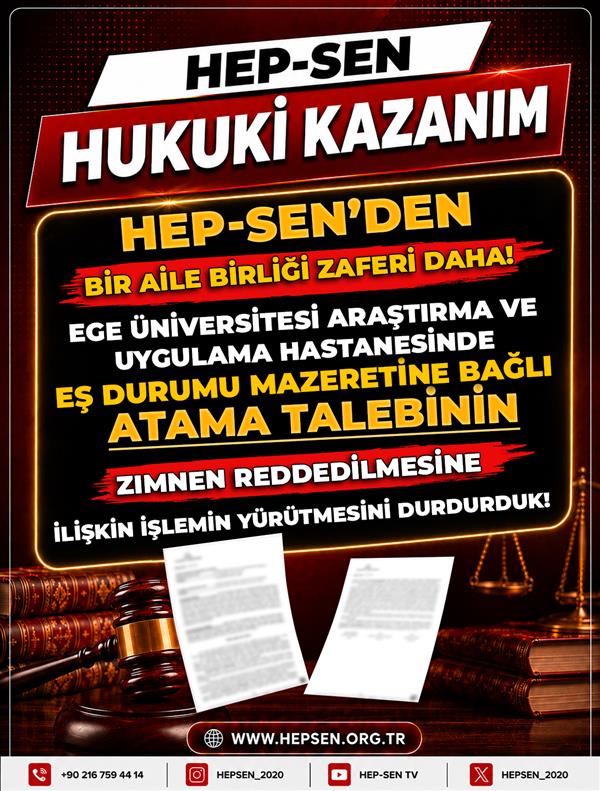 HEP-SEN’DEN Bir Aile Birliği Zaferi Daha! Ege Üniversitesi Araştırma ve Uygulama Hastanesinde Eş Durumu Mazeretine Bağlı Atama Talebinin Zımnen Reddedilmesine İlişkin İşlemin Yürütmesinin Durdurduk.